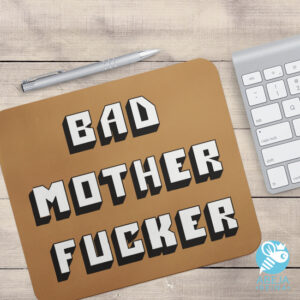 Mouse pad Bad Mother Fucker