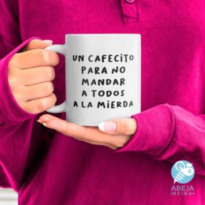 Taza 'un cafecito para no mandar a todos a la mierda'