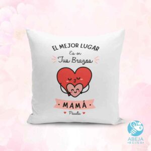 Cojín 'el mejor lugar es en tus brazos mamá'