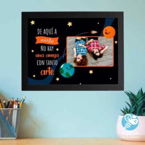 Cuadro personalizado 'De aqui a Marte no hay una amiga con tanto arte'