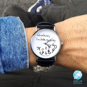 Reloj unisex Whatever I'm late anyway