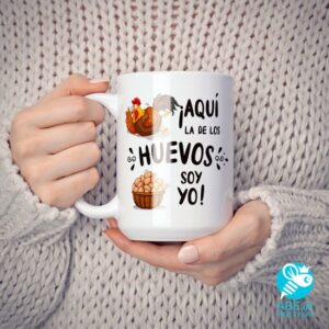 Taza 'Aquí la de los huevos soy yo'