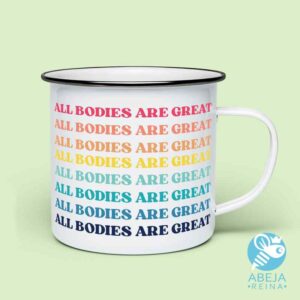 Taza All Bodies Are Great