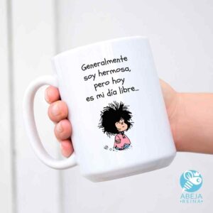 Taza 'Generalmente soy una persona hermosa pero hoy es mi día libre'