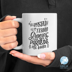 Taza "La amistad es un tesoro, gracias por ser parte de mi vida"