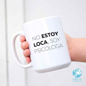 Taza 'No estoy loca soy psicóloga'