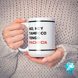 Taza 'No, hoy tampoco tengo paciencia'