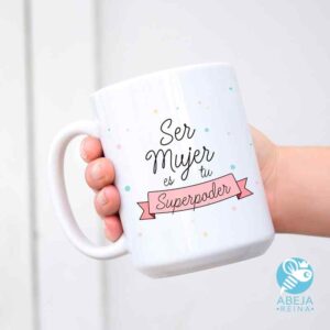 Taza 'Ser mujer es tu superpoder' 01