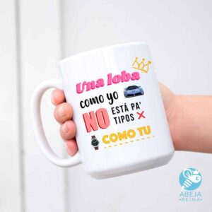 Taza Una loba como yo no está pa' tipos como tú...