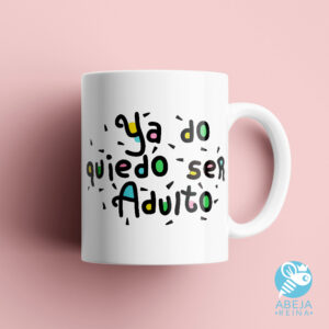 Taza 'Ya do quiero ser adulto'