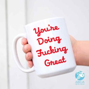 Taza You're doing fucking Great